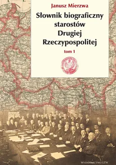 Słownik biograficzny starostów Drugiej Rzeczypospolitej - Janusz Mierzwa