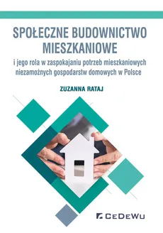 Społeczne budownictwo mieszkaniowe i jego rola w zaspokajaniu potrzeb mieszkaniowych niezamożnych go - Outlet - Zuzanna Rataj