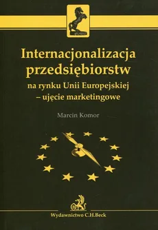 Internacjonalizacja przedsiębiorstw na rynku Unii Europejskiej - ujęcie marketingowe - Outlet - Marcin Komor