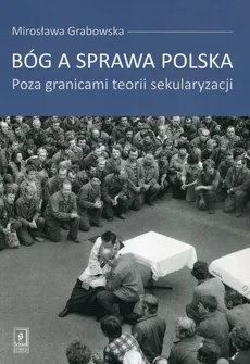 Bóg a sprawa polska - Outlet - Mirosława Grabowska