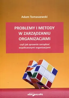 Problemy i metody w zarządzaniu organizacjami - Adam Tomaszewski