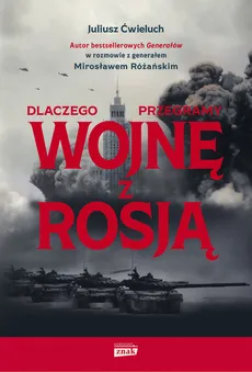 Dlaczego przegramy wojnę z Rosją - Outlet - Juliusz Ćwieluch, Mirosław Różański