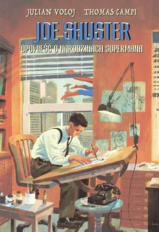 Joe Shuster Opowieść o narodzinach Supermana - Outlet - Julian Voloj