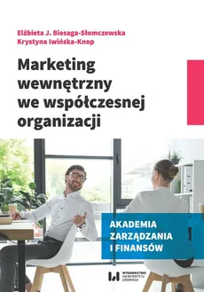 Marketing wewnętrzny we współczesnej organizacji - Biesaga-Słomczewska Elżbieta J., Krystyna Iwińska-Knop