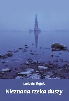 Nieznana rzeka duszy - Outlet - Izabela Rejek