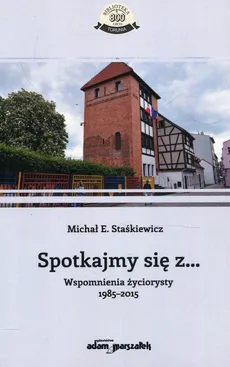 Spotkajmy się z - Staśkiewicz Michał E.