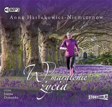 W maratonie życia - Anna Harłukowicz-Niemczynow