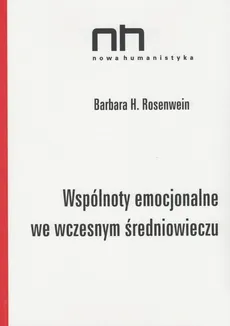 Wspólnoty emocjonalne we wczesnym średniowieczu - Outlet - Rosenwein Barbara H.
