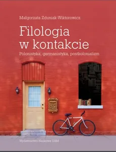 Filologia w kontakcie Polonistyka germanistyka postkolonializm - Outlet - Małgorzata Zduniak-Wiktorowicz