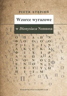 Wzorce wyrazowe w Dionysiaca Nonnosa - Piotr Stępień