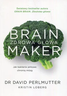 Brain Maker Zdrowa głowa - Kristin Loberg, David Perlmutter