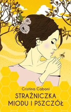 Strażniczka miodu i pszczół - Outlet - Cristina Caboni