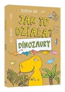 Jak to działa? Dinozaury - Przemysław Rudź