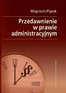 Przedawnienie w prawie administracyjnym - Wojciech Piątek