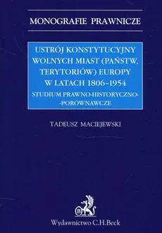 Ustrój konstytucyjny wolnych miast Europy w latach 1806-1939 - Tadeusz Maciejewski
