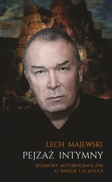 Pejzaż intymny Rozmowy autobiograficzne o świecie i o sztuce - Outlet - Lech Majewski