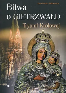 Bitwa o Gietrzwałd Tryumf Królowej - Outlet - Ewa Polak-Pałkiewicz