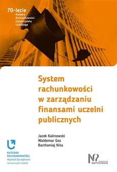 System rachunkowości w zarządzaniu finansami uczelni publicznych - Waldemar Gos, Jacek Kalinowski, Bartłomiej Nita