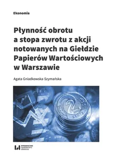 Płynność obrotu a stopa zwrotu z akcji notowanych na Giełdzie Papierów Wartościowych w Warszawie - Outlet - Agata Gniadkowska-Szymańska