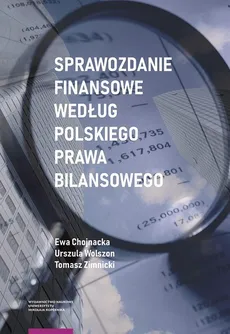 Sprawozdanie finansowe według polskiego prawa bilansowego - Outlet - Ewa Chojnacka, Urszula Wolszon, Tomasz Zimnicki
