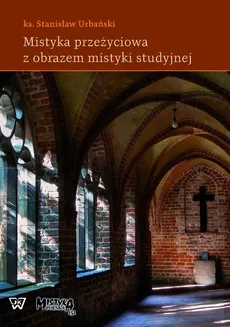Mistyka przeżyciowa z obrazem mistyki studyjnej - Outlet - Stanisław Urbański