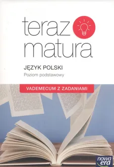 Teraz matura 2019 Język polski Vademecum z zadaniami Poziom podstawowy - Outlet