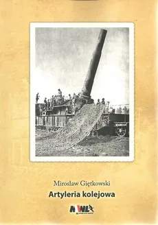 Artyleria kolejowa - Mirosław Giętkowski