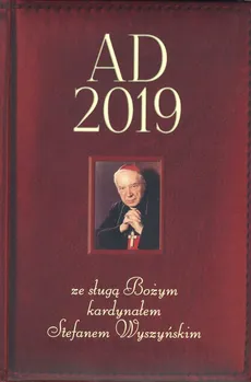 Kalendarz AD 2019 ze sługą Bożym kardynałem Stefanem Wyszyńskim