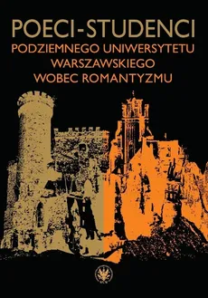 Poeci-studenci podziemnego Uniwersytetu Warszawskiego wobec romantyzmu - Outlet