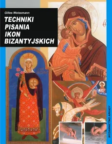 Techniki pisania ikon bizantyjskich - Weissmann Gilles