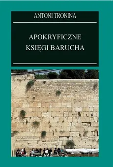 Apokryficzne księgi Barucha - Antoni Tronina