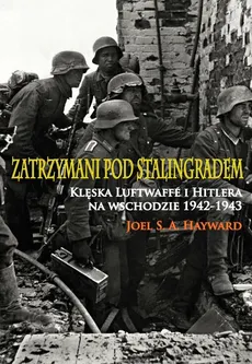 Zatrzymani pod Stalingradem - Hayward Joel S.A.