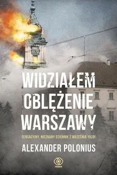Widziałem oblężenie Warszawy - Outlet - Alexander Polonius