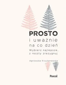 Prosto i uważnie na co dzień - Outlet - Agnieszka Krzyżanowska