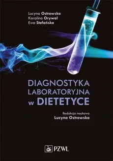 Diagnostyka laboratoryjna w dietetyce - Lucyna Ostrowska, Orywal Karolina, Waszkiewicz Napoleon