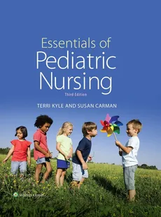 Essentials of Pediatric Nursing 3e - Susan Carman, Theresa Kyle