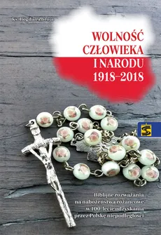 Wolność człowieka i narodu 1918-2018 - Bogdan Zbroja