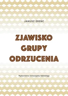 Zjawisko grupy odrzucenia - Janusz Erenc