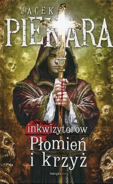 Płomień i krzyż Świat Inkwizytorów Tom 1 - Outlet - Jacek Piekara