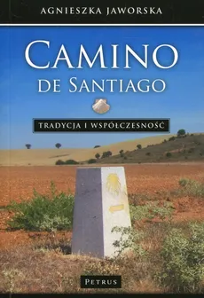 Camino de Santiago Tradycja i współczesność - Agnieszka Jaworska