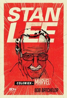 Stan Lee Człowiek-Marvel - Outlet - Bob Batchelor