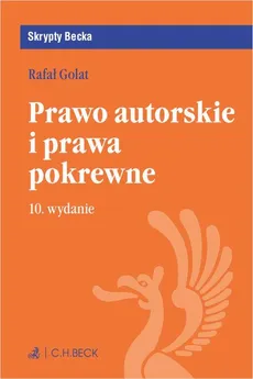 Prawo autorskie i prawa pokrewne. Wydanie 10 - Rafał Golat