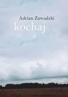 Kochaj - Adrian Zawadzki