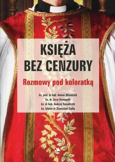 Księża bez cenzury - Andrzej Kowalczyk, Jerzy Kownacki, Antoni Misiaczek, Stanisław Zięba