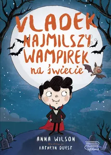 Vladek najmilszy wampirek na świecie tom 1 - Anna Wilson