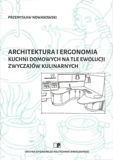 Architektura i ergonomia kuchni domowych na tle ewolucji zwyczajów kulinarnych - Outlet - Przemysław Nowakowski