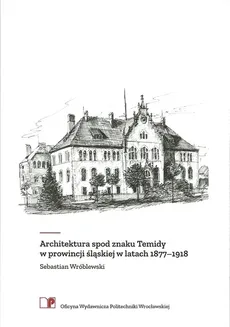Architektura spod znaku Temidy w prowincji śląskiej w latach 1877-1918 - Outlet - Sebastian Wróblewski