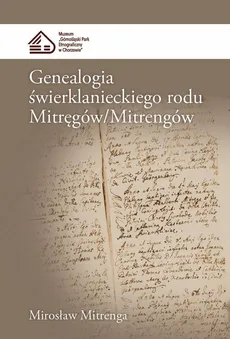 Genealogia świerklanieckiego rodu Mitręgów/Mitrengów - Mirosław Mitrenga