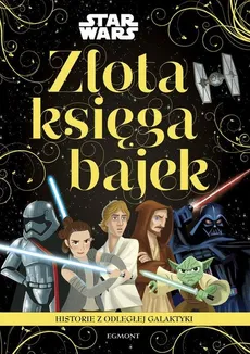 Star Wars Historie z odległej galaktyki Złota księga bajek
