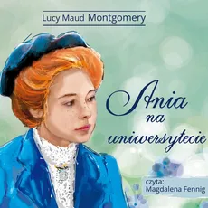 Ania na Uniwersytecie - Lucy Maud Montgomery